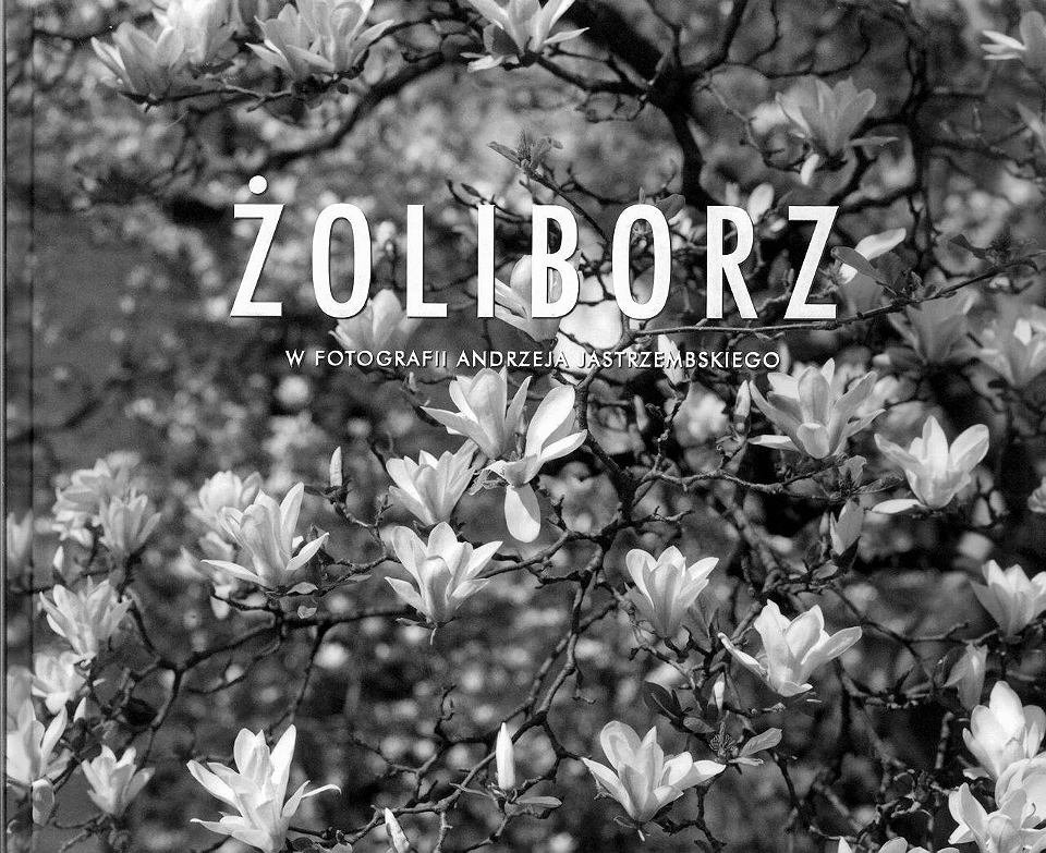 ŻOLIBORZ w fotograf. Andrzeja JASTRZEMBSKIEGO