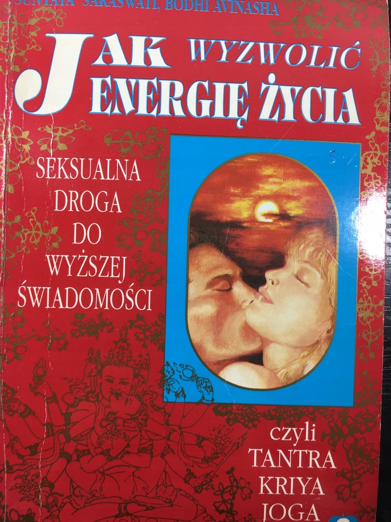 JAK WYZWOLIĆ ENERGIĘ ŻYCIA TANTRA KRIYA JOGA