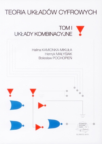 TEORIA UKŁADÓW CYFROWYCH TOM I Układy kombinacyjne