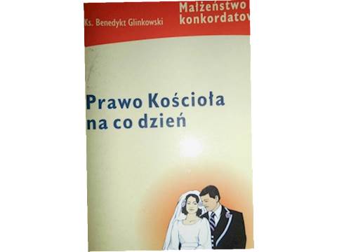 Prawo Kościoła na co dzień Małżeńs... - Glinkowski