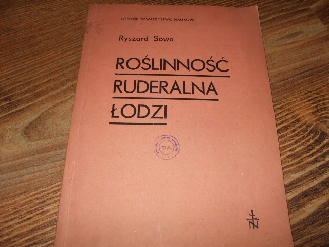 Roślinność ruderalna Łodzi. Ryszard Sowa