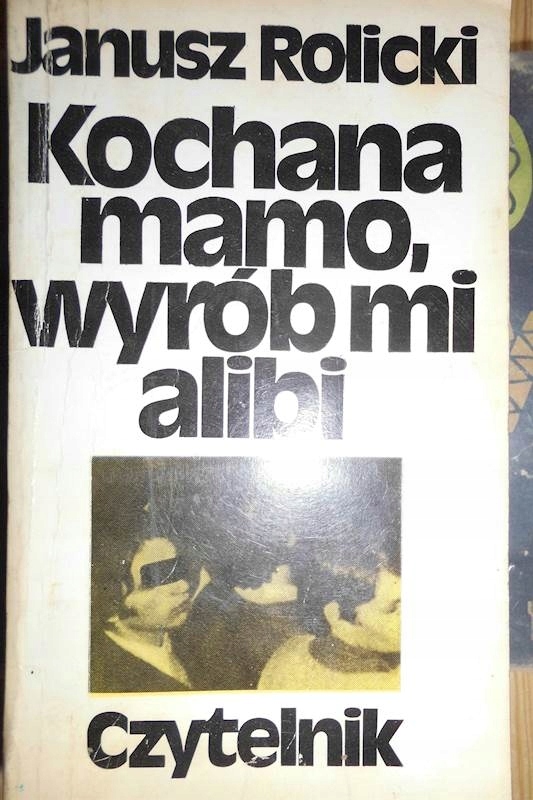 Kochana mamo wyrób mi alibi - Janusz Rolicki 24h