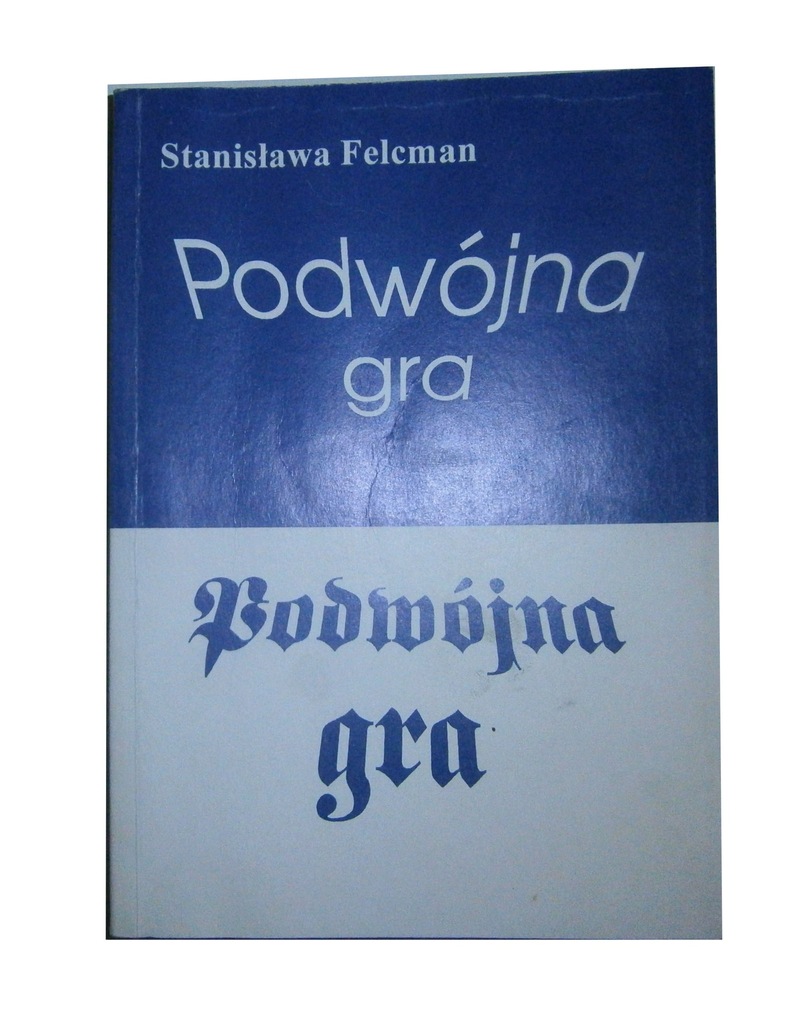 Podwójna gra Stanisława Felcman