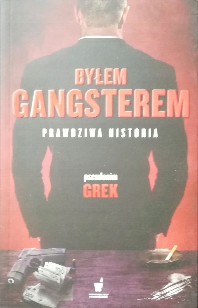Byłem gangsterem prawdziwa historia pseudonim Grek