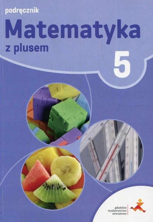 Matematyka Gwo Klasa 5 Sprawdziany Pdf Matematyka z plusem. Klasa 5. Podręczik GWO - 7636721463 - oficjalne