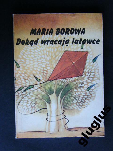 DOKĄD WRACAJĄ LATAWCE MARIA BOROWA