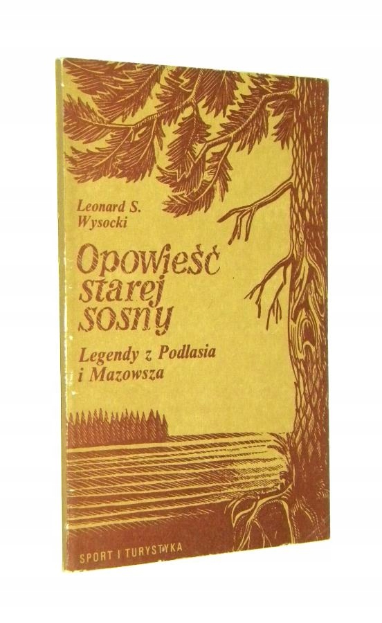 OPOWIEŚĆ STAREJ SOSNY: Legendy Podlasia i Mazowsza