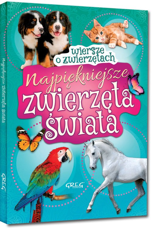 Najpiękniejsze zwierzęta świata Wiersze o