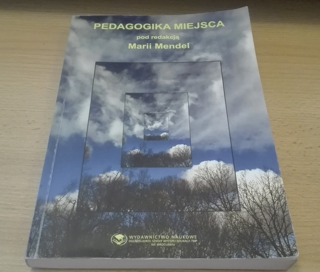 Pedagogika miejsca / pod red. Marii Mendel.