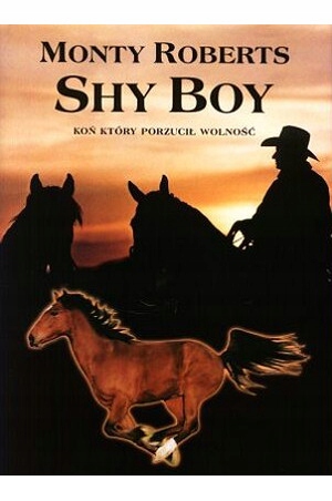 Shy Boy. Koń, który porzucił wolność Monty Roberts