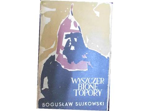 Wyszczerbione topory - Bogusław Sujkowski 24h wys