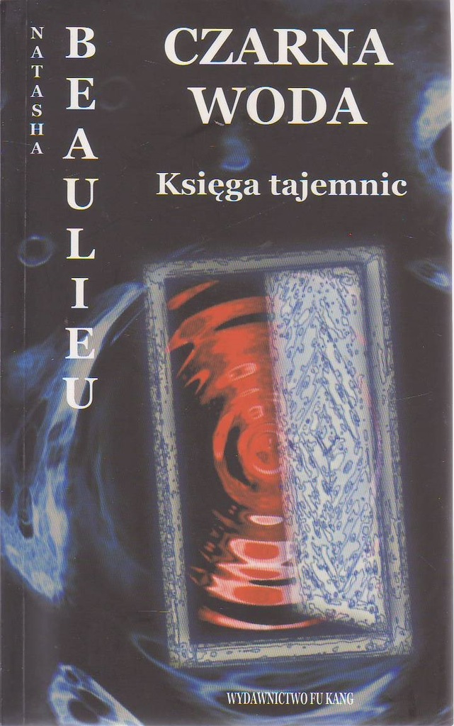 Czarna woda. Księga tajemnic - Natasha Beaulieu