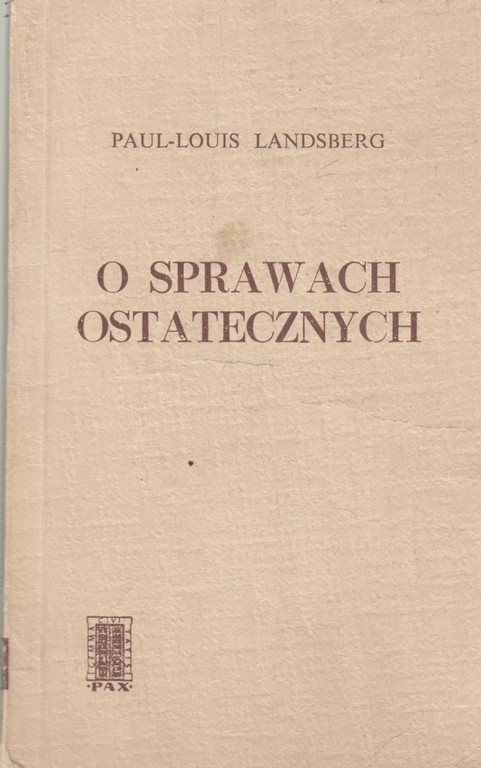 O SPRAWACH OSTATECZNYCH - PAUL-LOUIS LANDSBERG