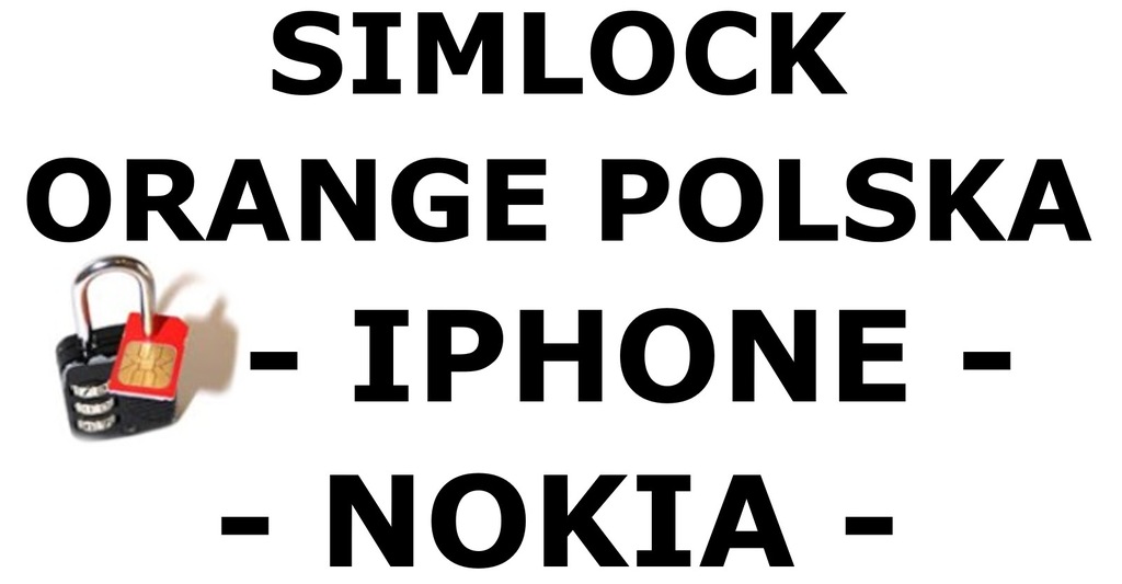 SIMLOCK NOKIA, IPHONE ORANGE POLSKA KODEM -DO 48H-