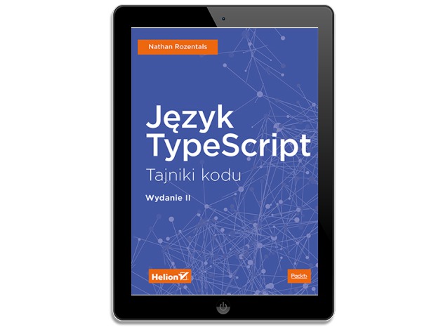Język TypeScript. Tajniki kodu. Wydanie II