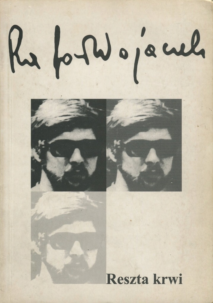 RESZTA KRWI Rafał Wojaczek 1999