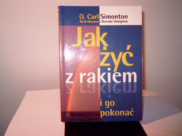 O.Carl Simonton-Jak żyć z rakiem i go pokonać.