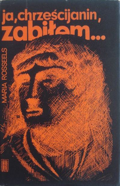 JA CHRZEŚCIJANIN ZABIŁEM... MARIA ROSSEELS