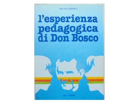 L'esperienza pedagogica di Don Bosco - P. Braido