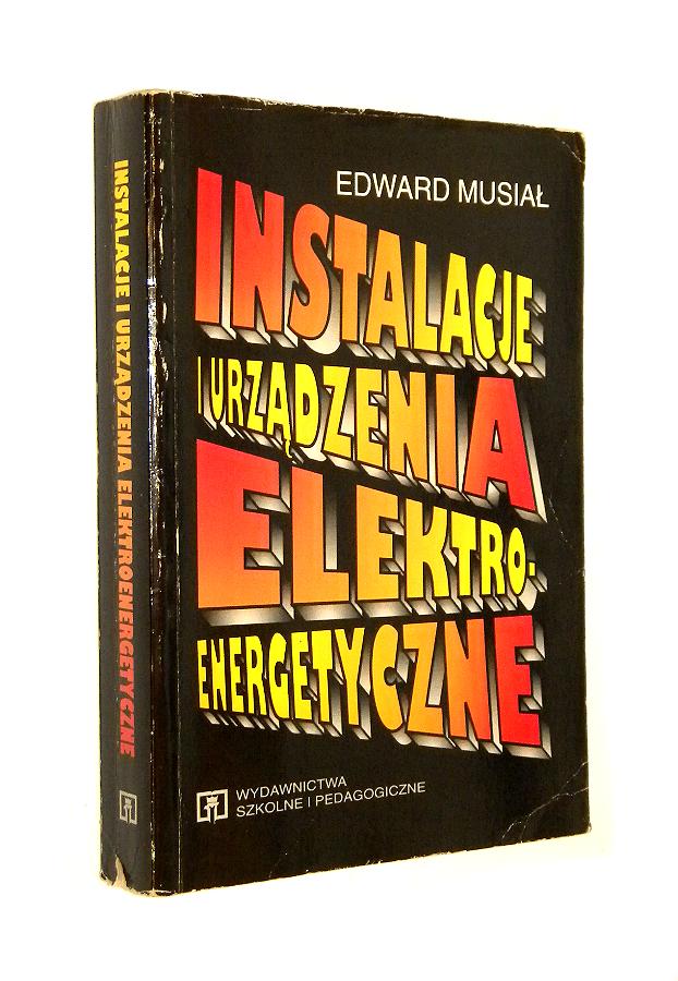Musiał INSTALACJE i URZĄDZENIA ELEKTROENERGETYCZNE