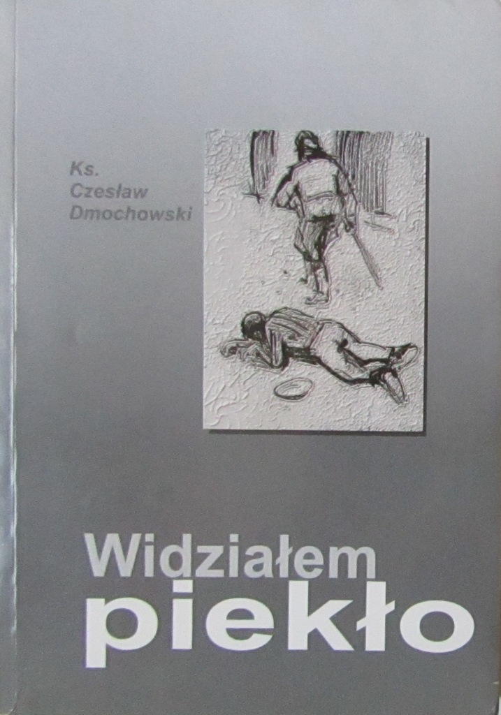 + KS CZESŁAW DMOCHOWSKI WIDZIAŁEM PIEKŁO
