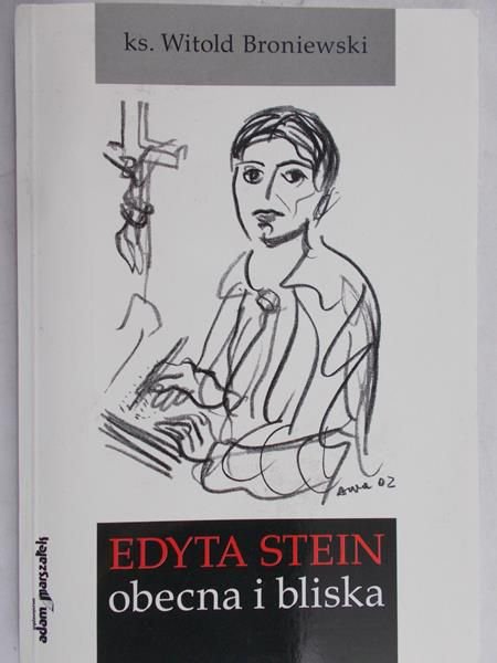 Broniewski Witold - Edyta Stein obecna i bliska