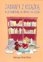 Игра с книгой в детском саду, дома и в школе Катажина Климек-Мично