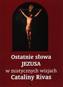 Ostatnie słowa Jezusa w mistycznych wizjach Cataliny Rivas