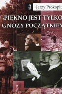 Piękno jest tylko gnozy początkiem