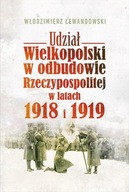Udział Wielkopolski w odbudowie Rzeczypospolitej