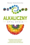 Alkaliczny styl życia Odzyskać równowagę pH, Beata Sokołowska