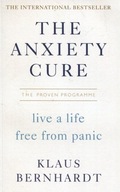 The Anxiety Cure: Live a Life Free From Panic in