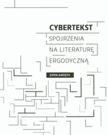 Cybertekst. Perspektywy literatury ergodycznej