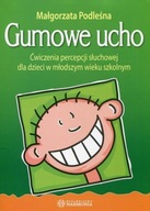 Gumowe ucho. Ćwiczenia percepcji słuchowej dla dzieci w młodszym wieku szko