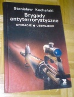 BRYGADY ANTYTERRORYSTYCZNE operacje uzbrojenie - Kochański / Policja służby