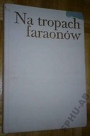 NA TROPACH FARAONÓW - Orłowski / Starożytny Egipt