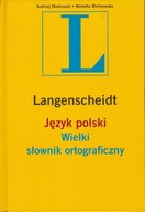 WIELKI SŁOWNIK ORTOGRAFICZNY ANDRZEJ MARKOWSKI WIOLETTA WICHROWSKA