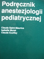 Podręcznik anestezjologii pediatrycznej Saint- Mau