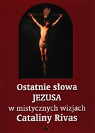 Ostatnie słowa Jezusa w mistycznych wizjach...