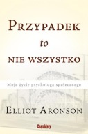 Przypadek to nie wszystko Elliot Aronson UNIKAT