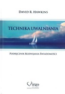 TECHNIKA UWALNIANIA DAVID R. HAWKINS KSIĄŻKA ROZWÓJ OSOBISTY ŚWIADOMOŚĆ