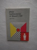 PRACA WYCHOWAWCZA W KLASACH /PEDAGOGIKA WYCHOWANIE
