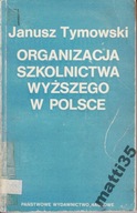 Organizacja Szkolnictwa Wyższego w Polsce Tymowski