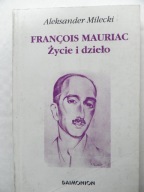 Francois MAURIAC Życie i dzieło - Milecki / nowa