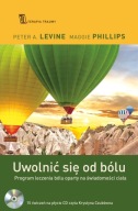 Uwolnić się od bólu Maggie Phillips, Peter A. Levine