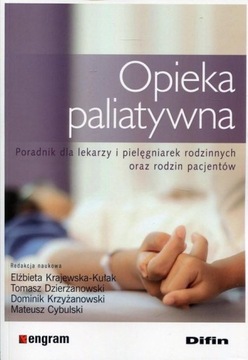 Opieka paliatywna. Poradnik dla lekarzy i pielęgniarek rodzinnych oraz rodz