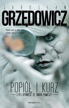 Popiół i kurz Grzędowicz Jarosław Fabryka Słów