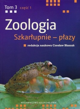 Zoologia. Tom 3. Część 1. Szkarłupnie - płazy