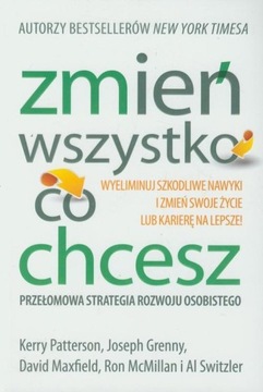 Zmień wszystko co chcesz David Maxfield, Joseph Grenny, Kerry Patterson