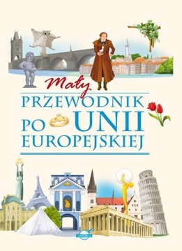 Mały przewodnik po Unii Europejskiej Mariola Jarocka